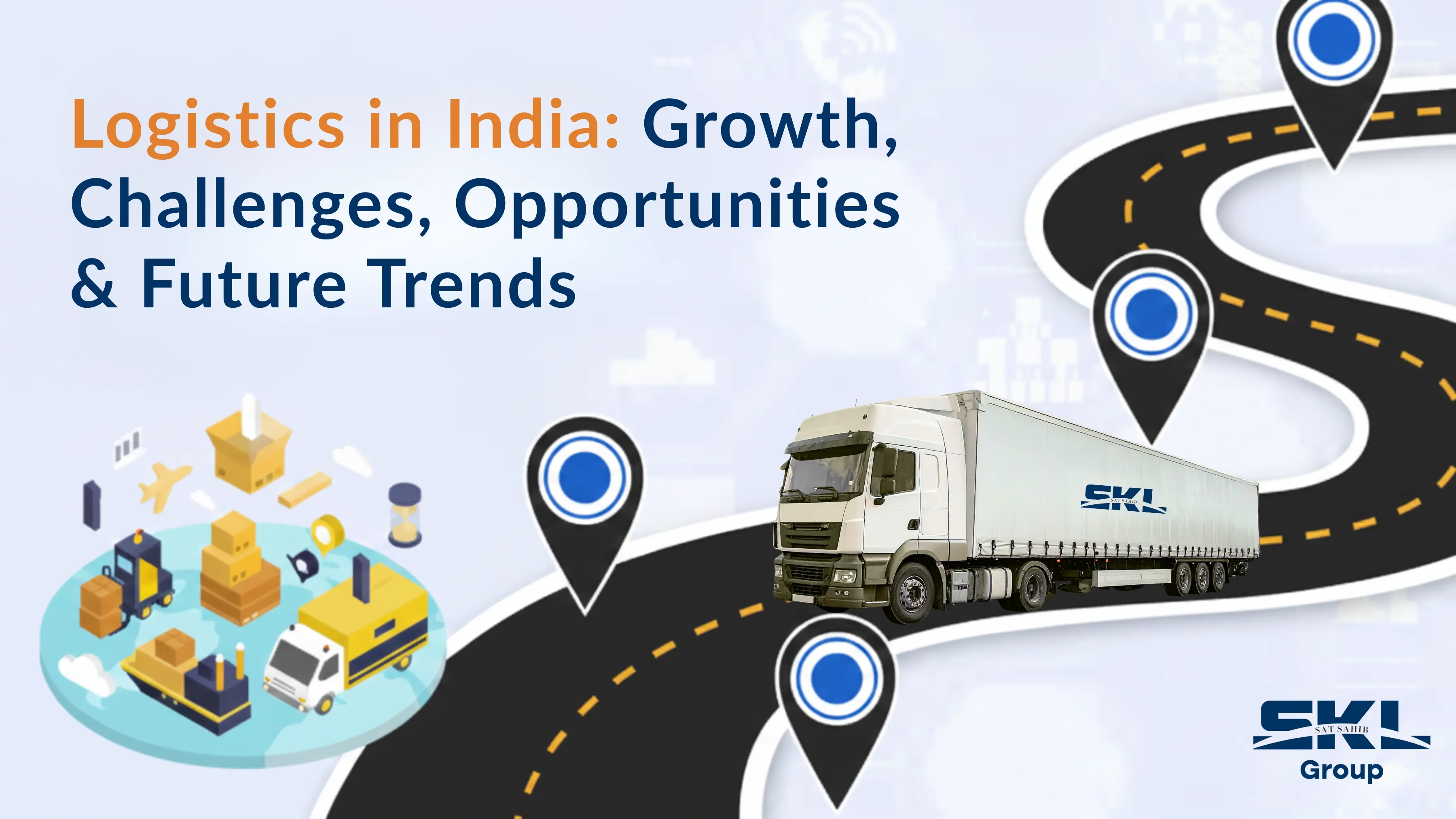 Logistics in India: Growth, Challenges, Opportunities & Future Trends